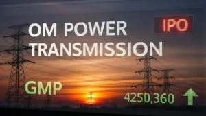 Om Power Transmission IPO GMP